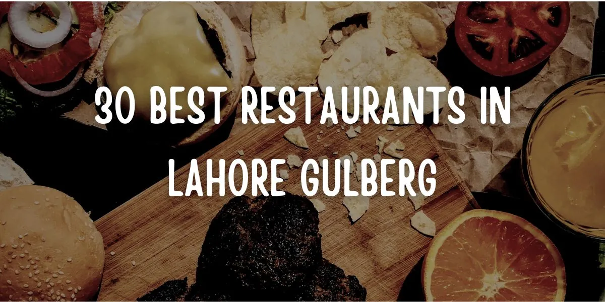 Best Restaurants in Lahore Gulberg