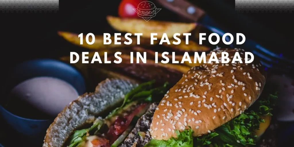 Fast Food Deals in Islamabad