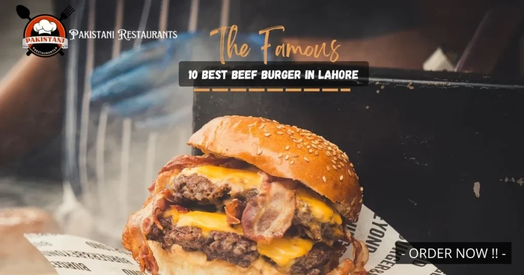 The Famous 10 Best Beef Burger in Lahore