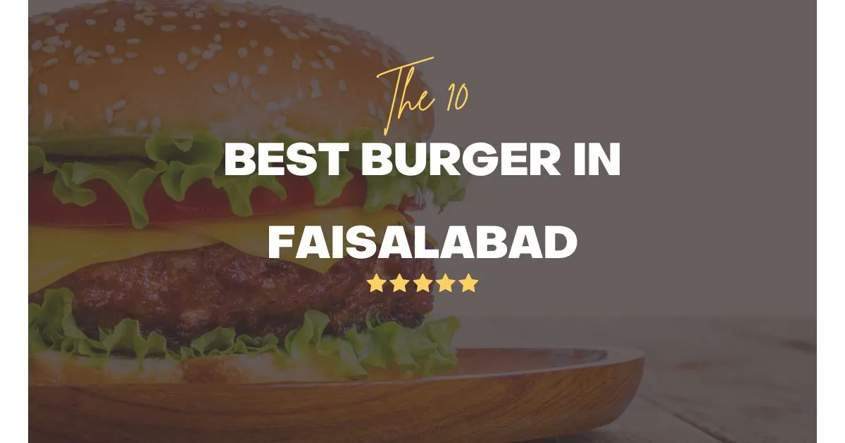 Best Burger in Faisalabad