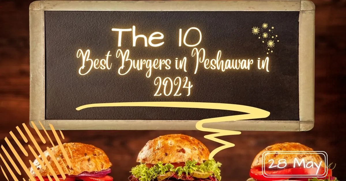 Best Burgers in Peshawar