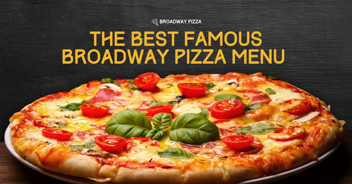 The Best Famous Broadway Pizza Menu