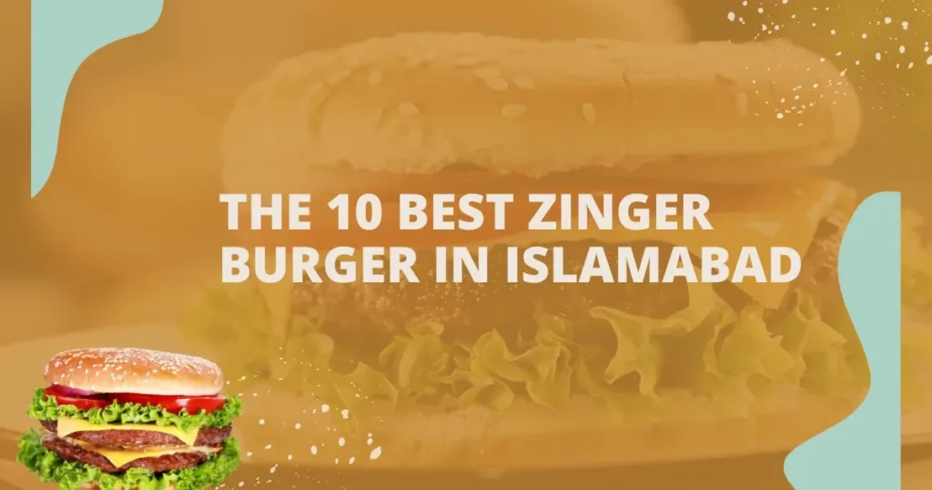 The 10 Best Zinger Burger in Islamabad