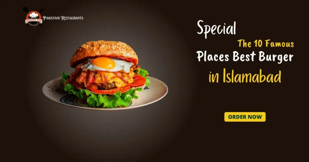 The 10 Famous Places Best Burger in Islamabad