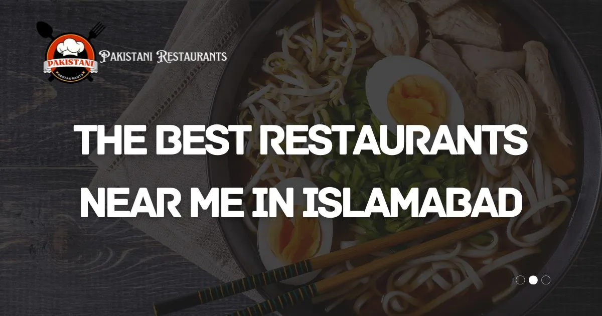 The Best Restaurants Near Me in Islamabad