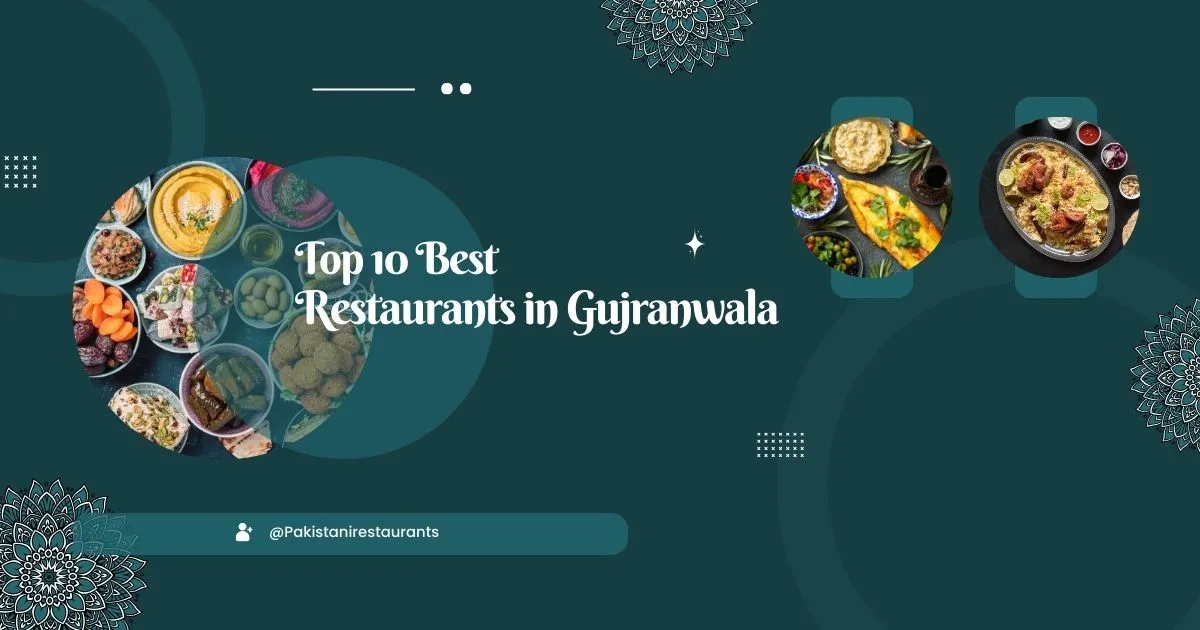 Top 10 Best Restaurants in Gujranwala